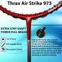 Thrax Air Strike 975 Lite 75 Gms Weight 35 Lbs Badminton Racket, Free Thrax XM Kit bags worth Rs 1400